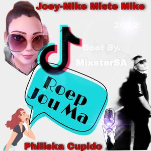 Philiska Cupido Roep Jou Ma (feat. MixsterSA & Joey-Mike Miste Mike)