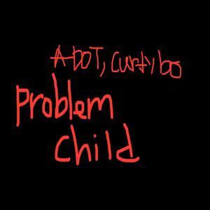 Problem Child (feat. Curtybo) (Explicit)