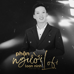 Phận Người Loan Ninh (Lofi)