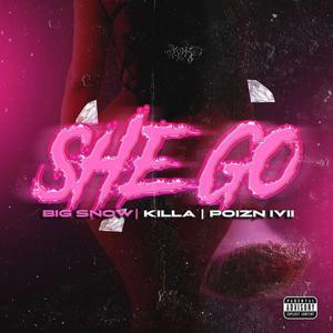SHE GO (feat. TRACKLIFE KILLA & POIZN IVII) (Explicit)