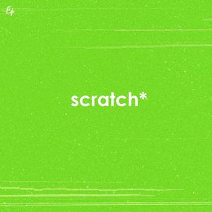 scratch*