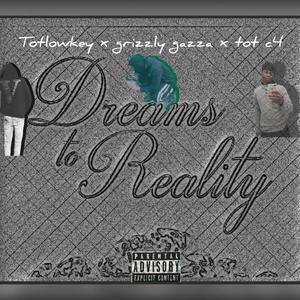 Tot lo-key x grizzly gazza x tot c4 (dreams to reality) (Explicit)