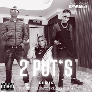 2 PUTAS (feat. EL JOYY, Crazzy Ojitoss & Trinaxx) (Explicit)