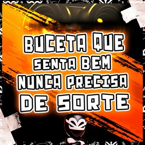 BUCETA QUE SENTA BEM NUNCA PRECISA DE SORTE (Explicit)