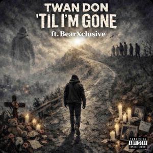 'Til I'm Gone (feat. BearXclusive) (Explicit)