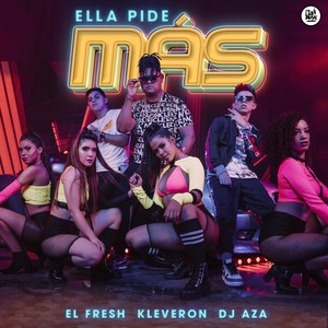 Ella Pide Más(feat. El Fresh & Kleveron)