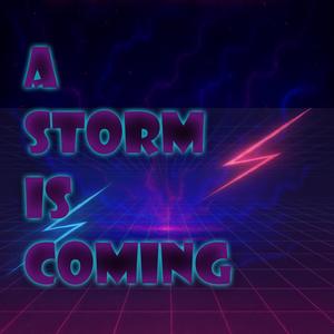 A Storm is Coming