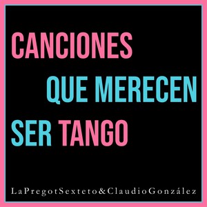 Canciones Que Merecen Ser Tango