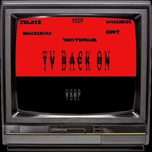 tv back on (feat. brackenjay, 7boy, sdotfrmdablock & wack duse) (Explicit)