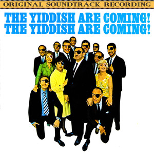 The Yiddish Are Coming! The Yiddish Are Coming! (Original Soundtrack Recording)