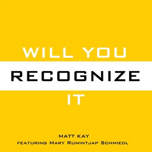 Will You Recognize It (feat. Mary Rumintjap Schmiedl)