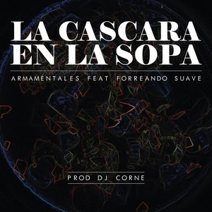 La Cáscara en la Sopa (feat. Forreando Suave)