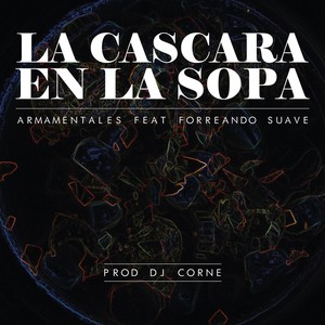 La Cáscara en la Sopa(feat. Forreando Suave)