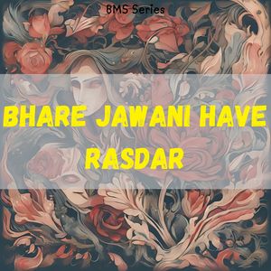 Bhare Jawani Have Rasdar