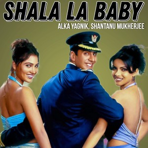 Shala La Baby (From "Andaaz")