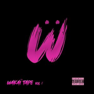 Wakaï Tape Volume 1 (Explicit)