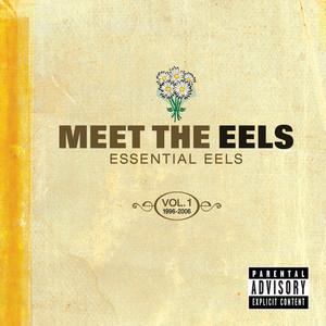 Meet The EELS: Essential EELS 1996-2006 Vol. 1 (Explicit)