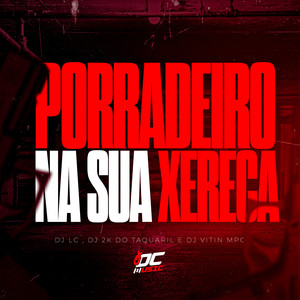 Porradeiro na Sua Xereca (Explicit)