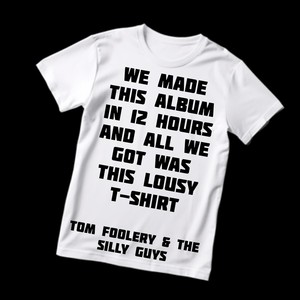 We Made This Album in 12 Hours and All We Got Was This Lousy T-Shirt (Explicit)