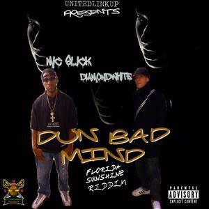 Dun bad mind (feat. mic slick) [Explicit]