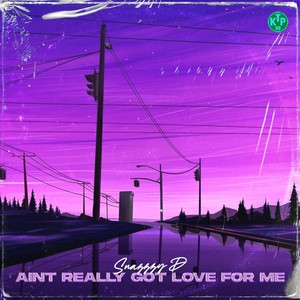 Aint Really Got Love For Me (Explicit)