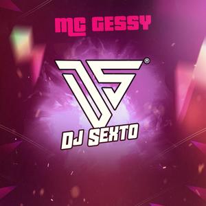 DJ Sexto (feat. Mc Gessy)