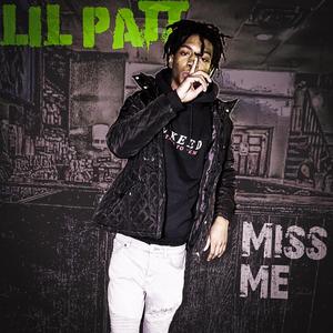 Miss Me (feat. Lil Patt) (Explicit)