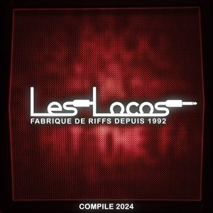 Les Locos Fabrique De Riffs Depuis 1992 (Compile 2024)