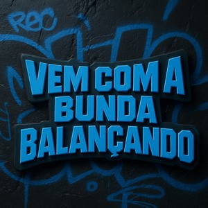 VEM COM A BUNDA BALANÇANDO (Explicit)