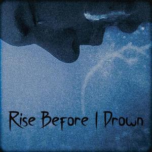 Rise Before I Drown