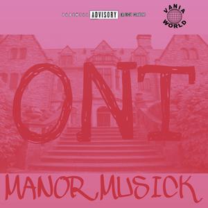 ONT Manor Musick (Explicit)