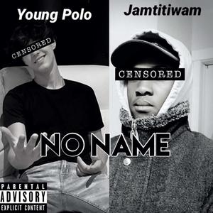 NO Name (feat. Young Polo) (Explicit)