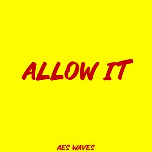 ALLOW IT (Explicit)