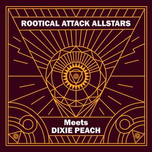 Rootical Attack Allstars Meets Dixie Peach