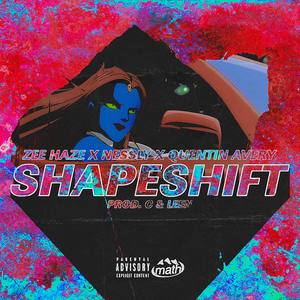 Shapeshift(feat. Zee Haze, Nessly, & Quentin Avery) (Explicit)
