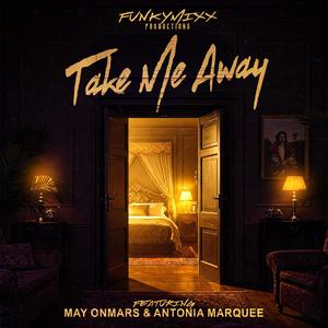 Take Me Away (feat. May OnMars & Antonia Marquee)