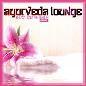 Ayurveda Lounge(Relaxation & Meditation Vol. 1)