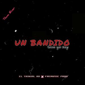 Un Bandido Que Yo Soy (feat. El Trinial Rd)