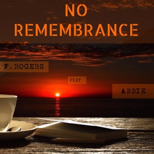 No Remembrance (feat. Abbie)