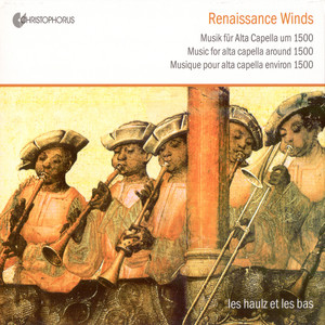 Chamber Music (Renaissance) - Busnoys, A. / Agricola, A. / Josquin Des Prez / Compere, L. (Music for Alta Capella Around 1500) [Les Haulz Et Les Bas]