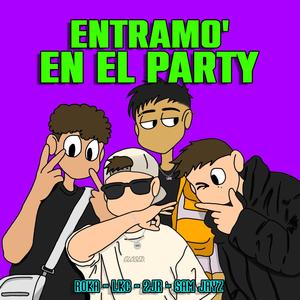 ENTRAMO´ EN EL PARTY (feat. LKC & SAM JAYZ & J2R) [Explicit]