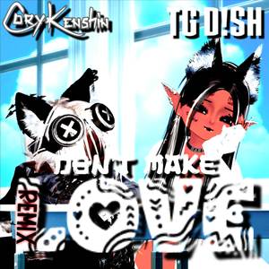 Don't Make Love (Remix)