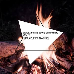 Sparkling Nature - Crackling Fire Sound Cellection, Vol. 10