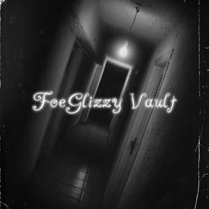 FoeGlizzy Vault (Explicit)