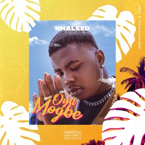 Oya Mogbe (Explicit)