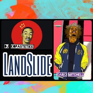 DJ Kopastetikk Presents: Landslide ft Cairo Mitchell (Explicit)