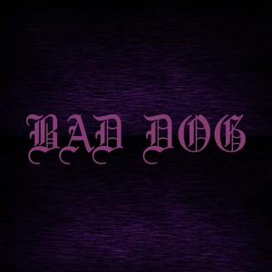 Bad Dog (Explicit)
