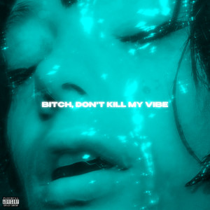 *****, Don’t Kill My Vibe (Explicit)