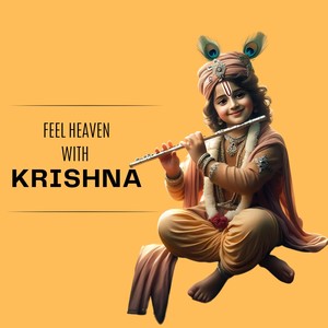 Feel Heaven with Krishna