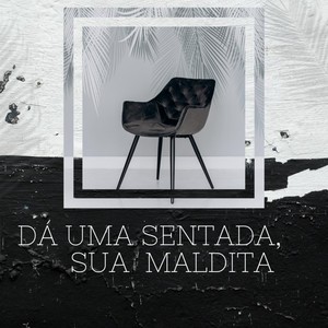 DA UMA SENTADA , SUA MALDITA (Explicit)